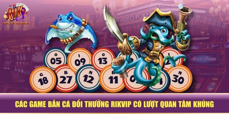 Các game bắn cá đổi thưởng RIKVIP có lượt quan tâm khủng Các game bắn cá đổi thưởng RIKVIP có lượt quan tâm khủng