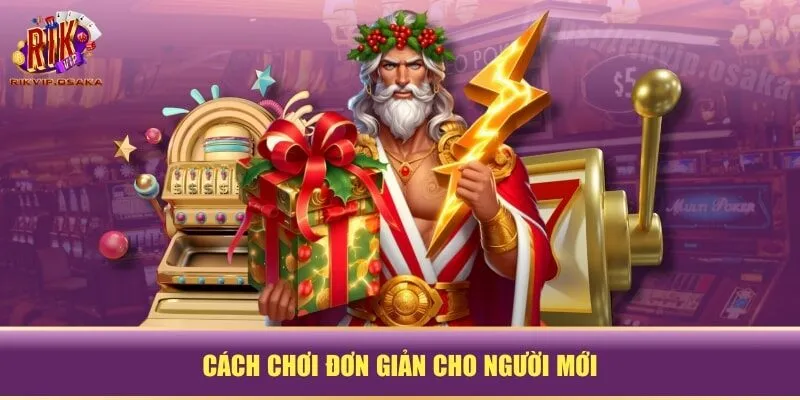 Cách chơi đơn giản cho người mới Cách chơi đơn giản cho người mới