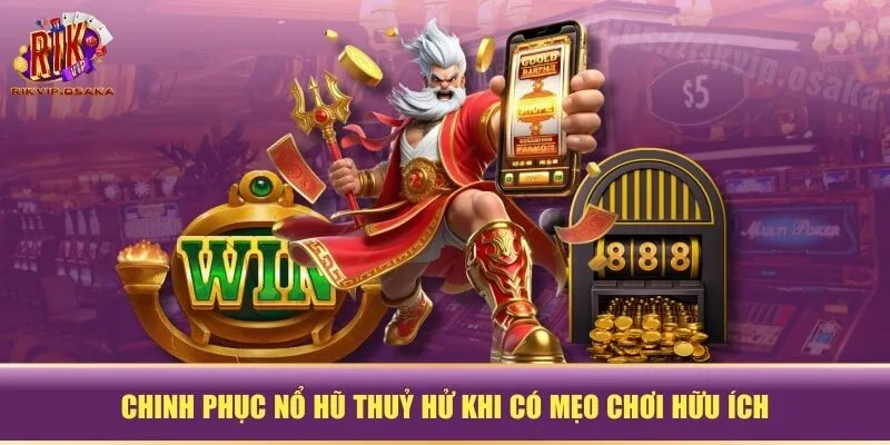 Chinh phục nổ hũ Thuỷ Hử khi có mẹo chơi hữu ích Chinh phục nổ hũ Thuỷ Hử khi có mẹo chơi hữu ích