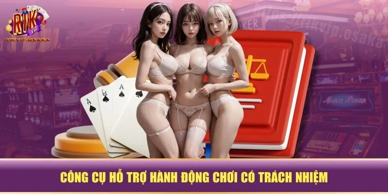 Công cụ hỗ trợ hành động chơi có trách nhiệm Công cụ hỗ trợ hành động chơi có trách nhiệm