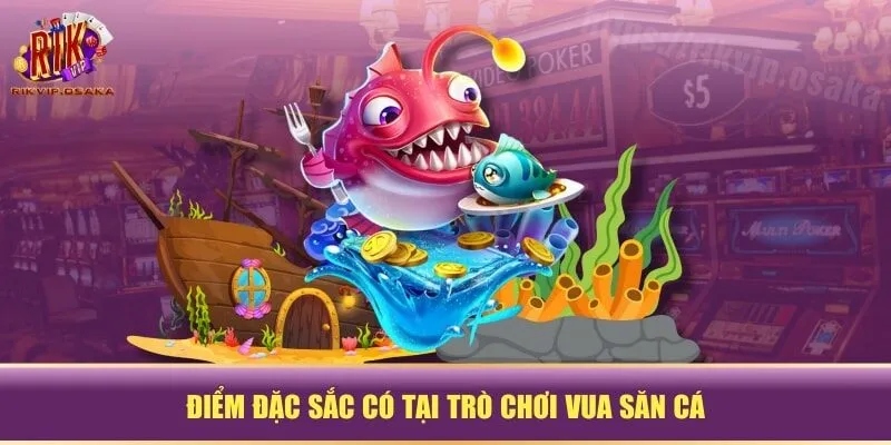 Điểm đặc sắc có tại trò chơi Vua Săn Cá Điểm đặc sắc có tại trò chơi Vua Săn Cá