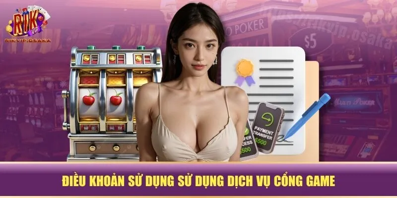 Điều khoản sử dụng sử dụng dịch vụ cổng game Điều khoản sử dụng sử dụng dịch vụ cổng game