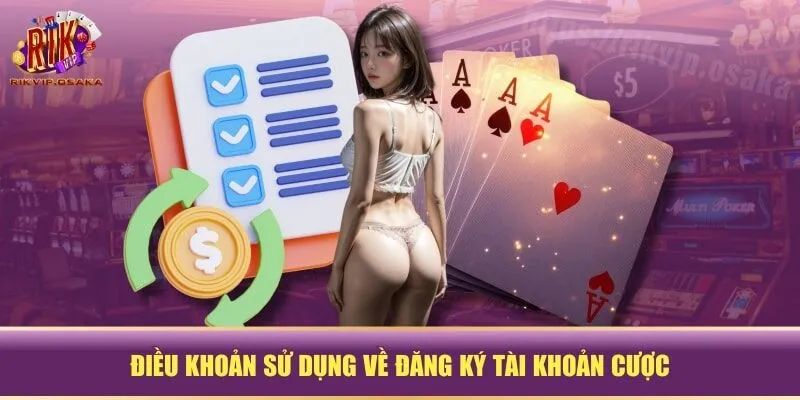 Điều khoản sử dụng về đăng ký tài khoản cược Điều khoản sử dụng về đăng ký tài khoản cược