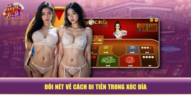 Đôi nét về cách đi tiền trong xóc đĩa Đôi nét về cách đi tiền trong xóc đĩa