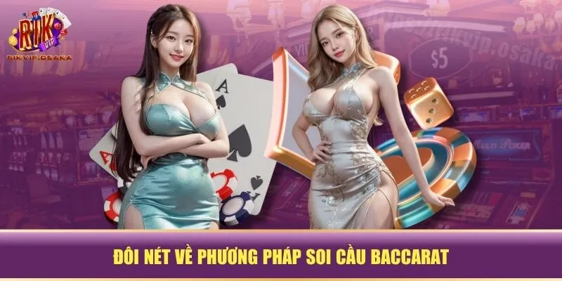 Đôi nét về phương pháp soi cầu Baccarat Đôi nét về phương pháp soi cầu Baccarat