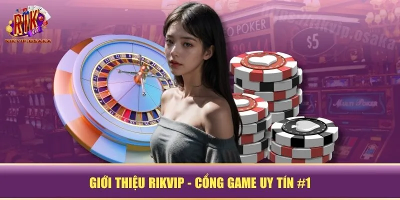 Giới thiệu RIKVIP - cổng game uy tín #1 Giới thiệu RIKVIP - cổng game uy tín #1