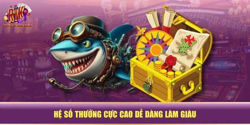 Hệ số thưởng cực cao dễ dàng làm giàu Hệ số thưởng cực cao dễ dàng làm giàu