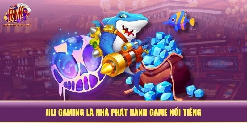 JILI Gaming là nhà phát hành game nổi tiếng JILI Gaming là nhà phát hành game nổi tiếng