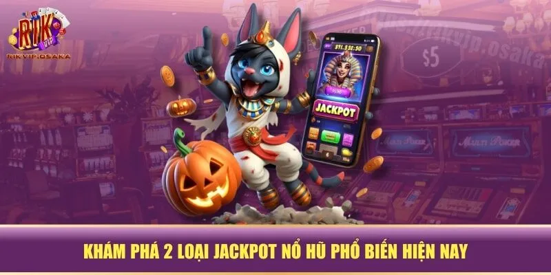 Khám phá 2 loại jackpot nổ hũ phổ biến hiện nay Khám phá 2 loại jackpot nổ hũ phổ biến hiện nay