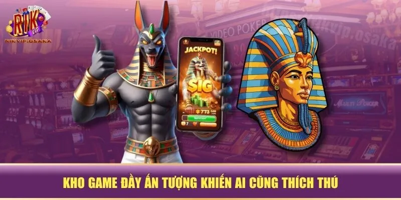 Kho game đầy ấn tượng khiến ai cũng thích thú Kho game đầy ấn tượng khiến ai cũng thích thú