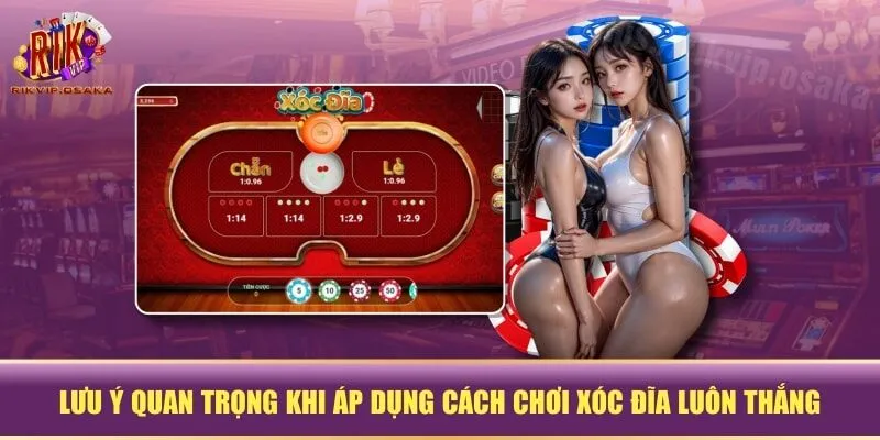 Lưu ý quan trọng khi áp dụng cách chơi xóc đĩa luôn thắng Lưu ý quan trọng khi áp dụng cách chơi xóc đĩa luôn thắng