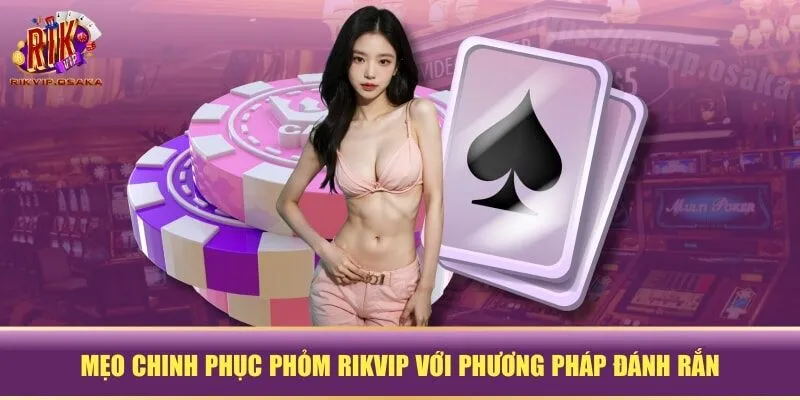Mẹo chinh phục Phỏm RIKVIP với phương pháp đánh rắn Mẹo chinh phục Phỏm RIKVIP với phương pháp đánh rắn