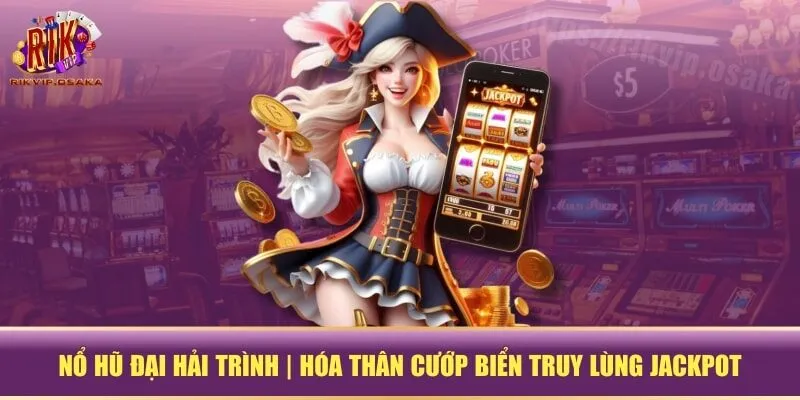Nổ Hũ Đại Hải Trình