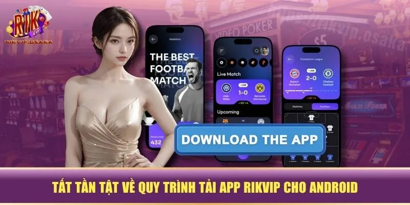 Tất tần tật về quy trình tải app RIKVIP cho Android Tất tần tật về quy trình tải app RIKVIP cho Android