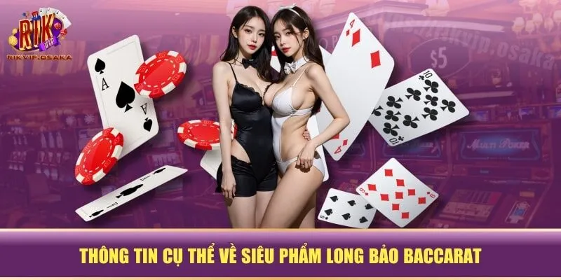 Thông tin cụ thể về siêu phẩm Long Bảo Baccarat Thông tin cụ thể về siêu phẩm Long Bảo Baccarat
