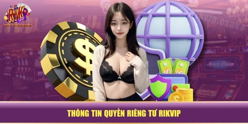 Thông tin quyền riêng tư RIKVIP Thông tin quyền riêng tư RIKVIP