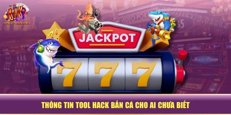 Thông tin tool hack bắn cá cho ai chưa biết Thông tin tool hack bắn cá cho ai chưa biết