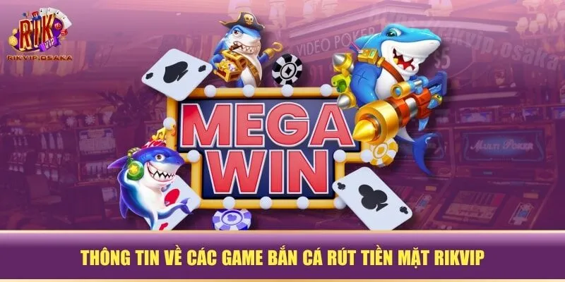 Thông tin về các game bắn cá rút tiền mặt RIKVIP Thông tin về các game bắn cá rút tiền mặt RIKVIP