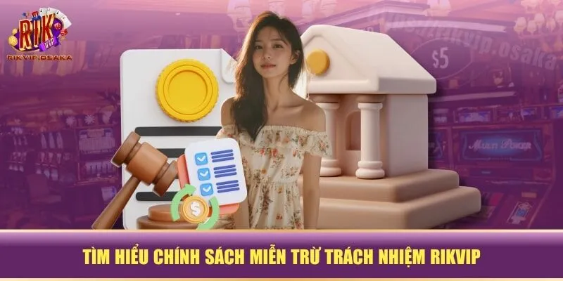 Tìm hiểu chính sách miễn trừ trách nhiệm RIKVIP Tìm hiểu chính sách miễn trừ trách nhiệm RIKVIP