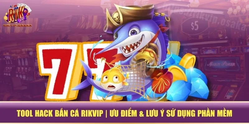 tool hack bắn cá RIKVIP