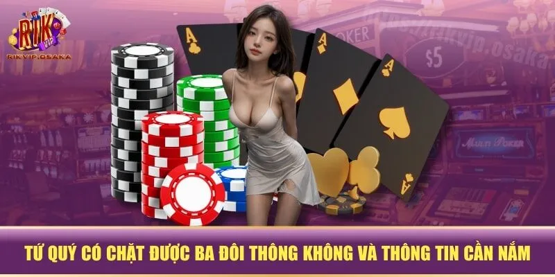 tứ quý có chặt được ba đôi thông không