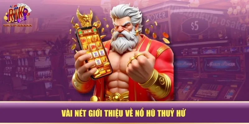 Vài nét giới thiệu về nổ hũ Thuỷ Hử Vài nét giới thiệu về nổ hũ Thuỷ Hử