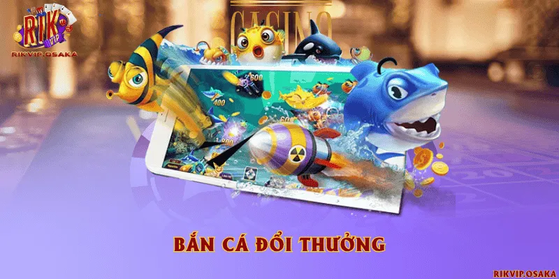 Bắn cá đổi thưởng