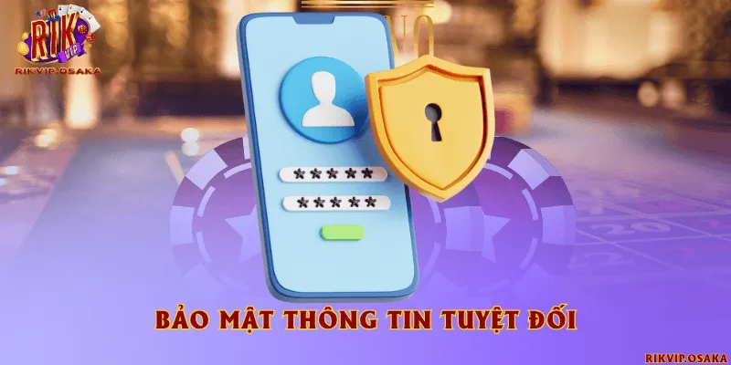 Bảo mật thông tin tuyệt đối