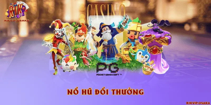 Nổ hũ đổi thưởng